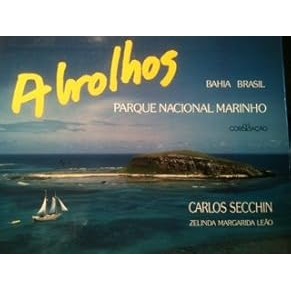 Abrolhos, Parque Nacional Marinho (Portuguese Edition) Secchin, Carlos (Photographer); Zelinda Margarida Leão (Text).