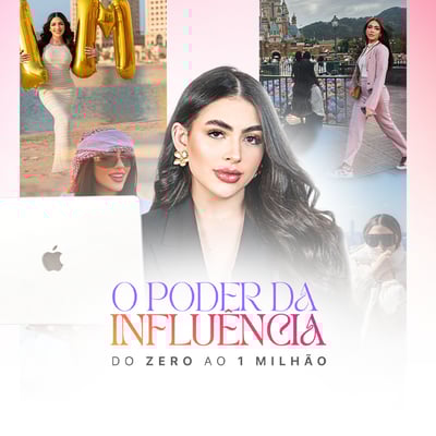 O PODER DA INFLUÊNCIA - DO ZERO AO 1 MILHÃO