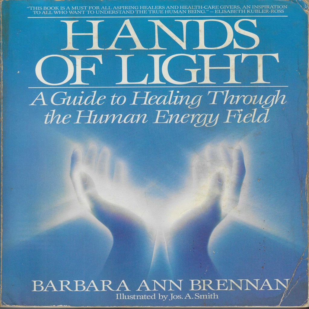 Hands of Light: A Guide to Healing Through the Human Energy Field autor Barbara Ann Brennan