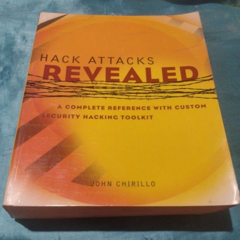 Hack Attacks Revealed (Complete Reference With Custom Security Hacking Toolkit)John Chirillo