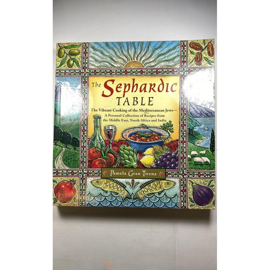 The Sephardic Table The Vibrant Cooking of the Mediterranean Jews a Personal Collection of Recipes