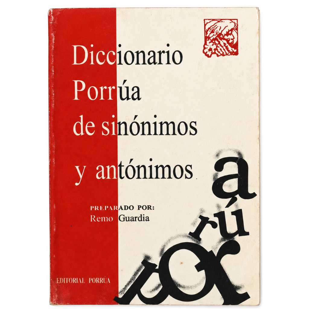 Diccionario Porrúa de Sinónimos y Antónimos – Remo Guardia – Espanhol – Dicionário [Editado no México]