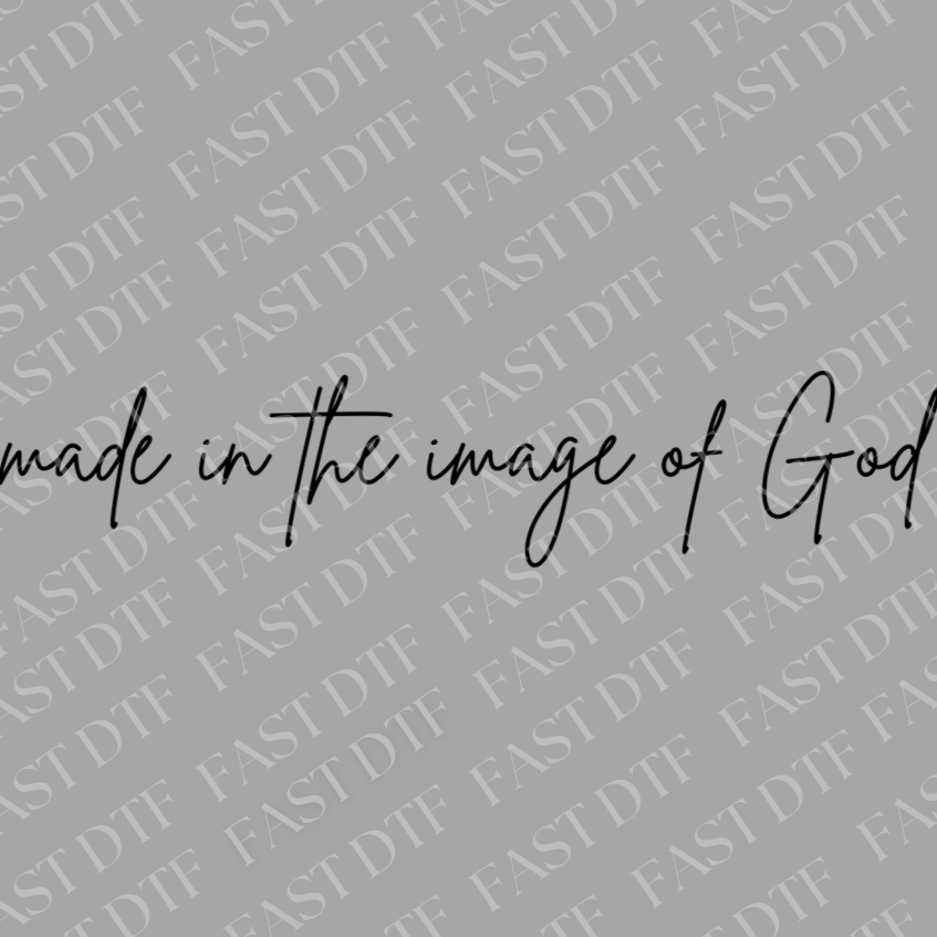 Kit Estampa DTF Têxtil - Escrita Made in The Image of God - Pronta para Aplicação