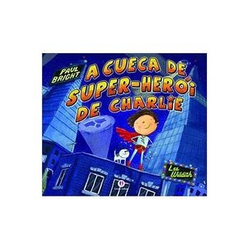 A Cueca de Super-herói do Charlie autor Paul Bright