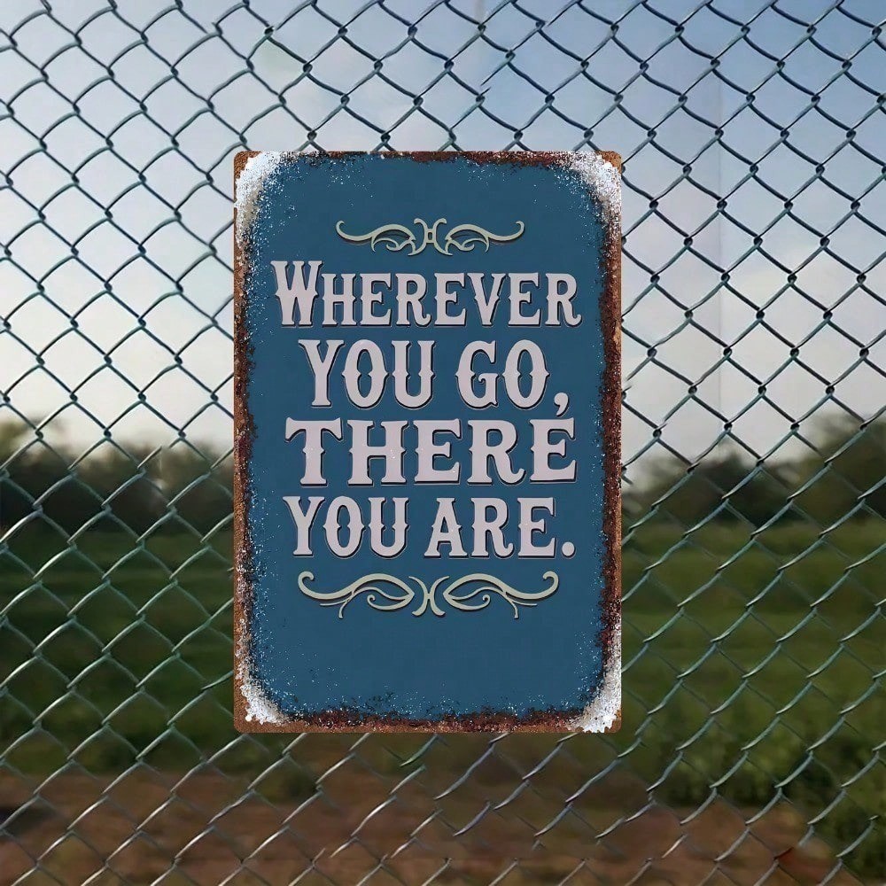 CIFbuy Vintage Zen Citação Metal Sinal De Parede Onde Quer Que Você Vá Lá Está Minimalista Retro Placa De Ferro Decoraçã