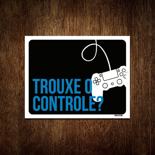 Placa Decorativa - Trouxe O Controle