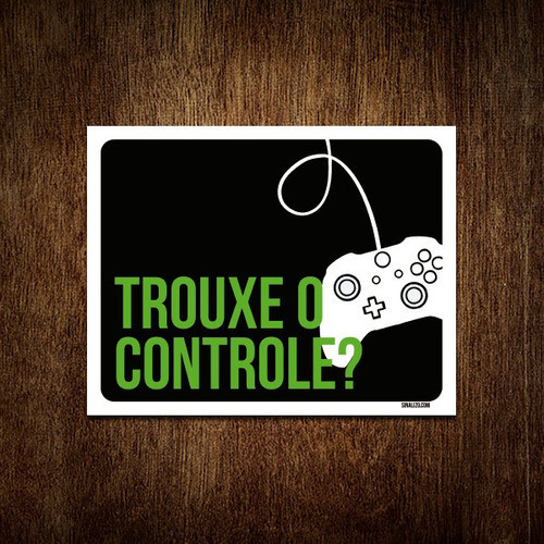 Placa Decorativa - Trouxe Controle Xb