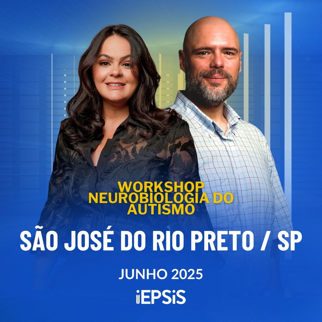 Workshop Neurobiologia do Autismo -SÃO JOSÉ DO RIO PRETO / SP