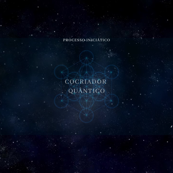 Processo iniciático - Cocriador Quântico