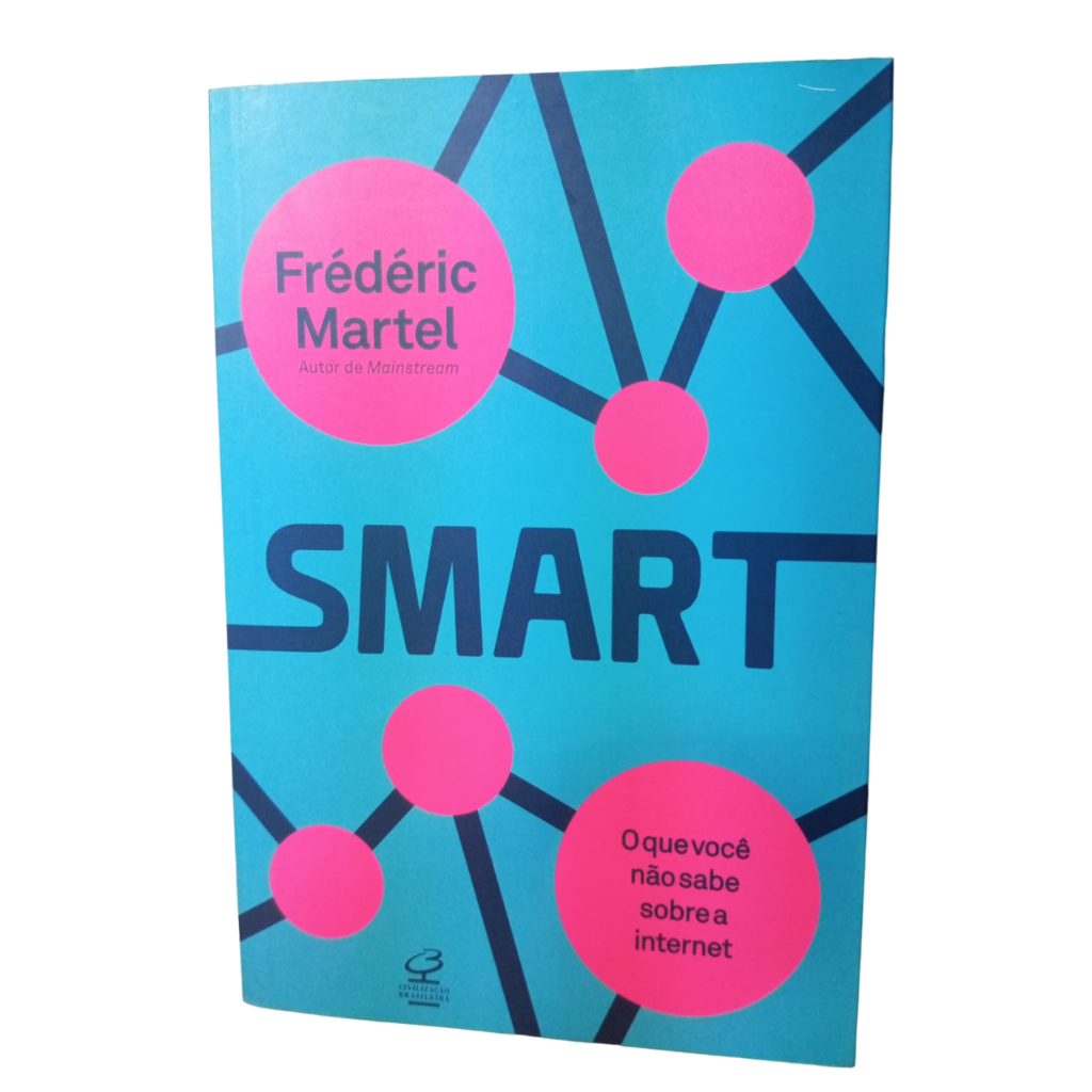 Smart: o que você não sabe sobre a internet - Fréderic Martel