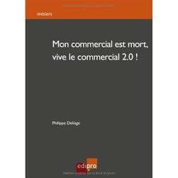 Livro: Mon commercial est mort, vive le commercial 2.0 - Philippe Deliège - Em Frances