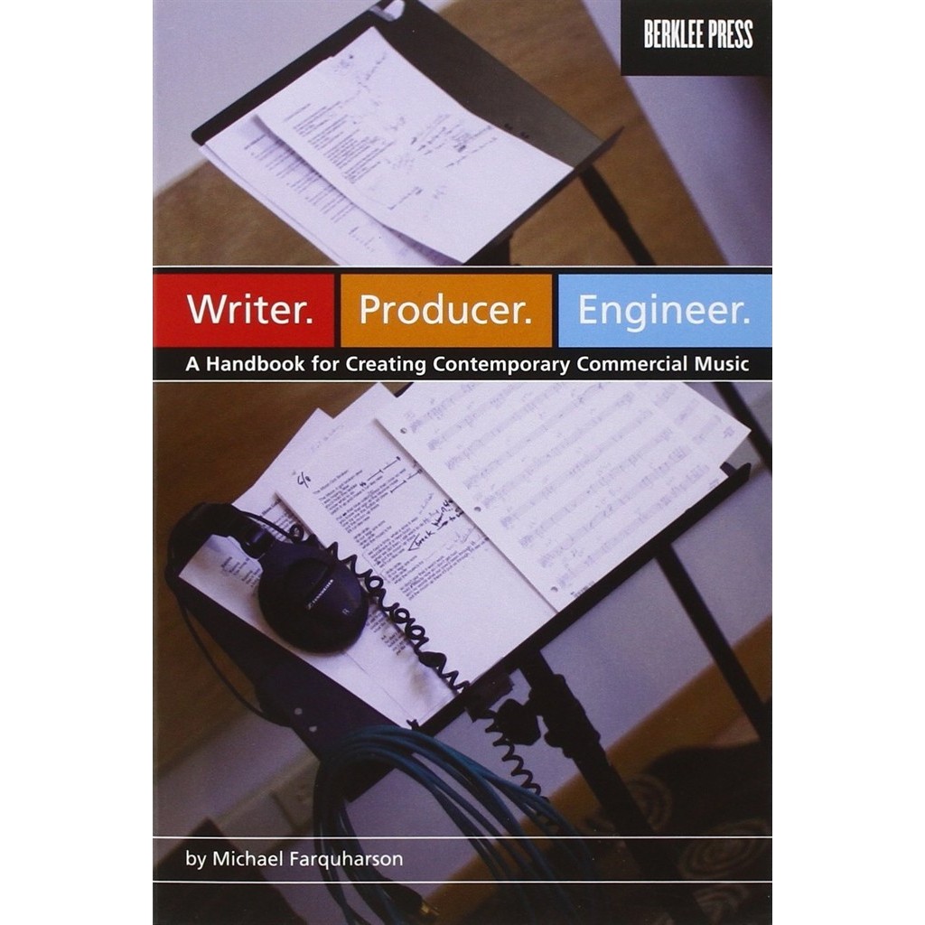 WRITER. PRODUCER. ENGINEER.: A HANDBOOK FOR CREATING CONTEMPORARY COMMERCIAL MUSIC autor MICHAEL FARQUHARSON