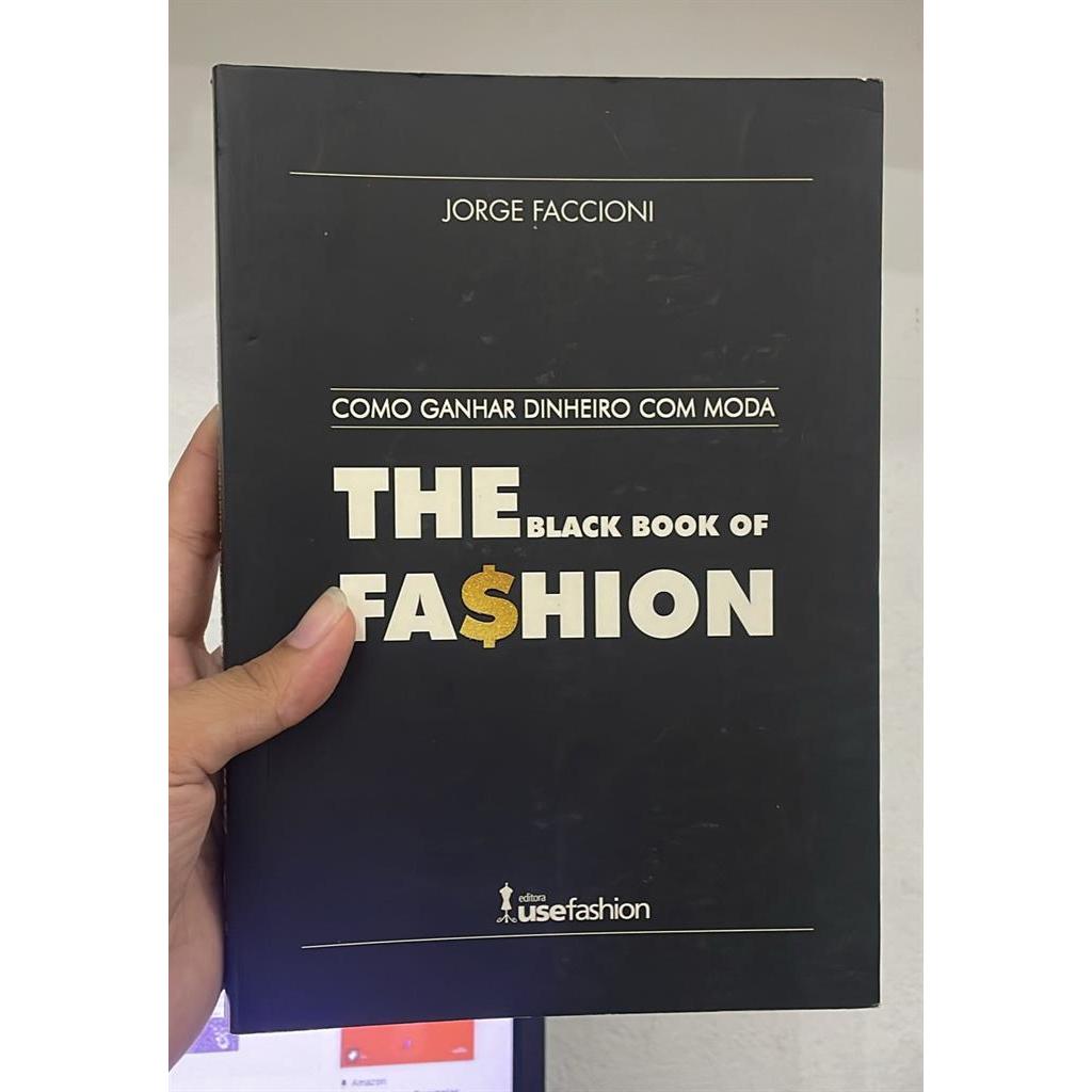 THE BLACK BOOK OF FASHION - COMO GANHAR DINHEIRO COM MODA autor JORGE FACCIONI
