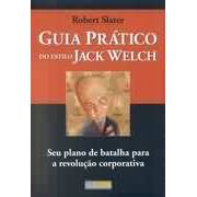Guia Prático do Estilo Jack Welch autor Robert Slater