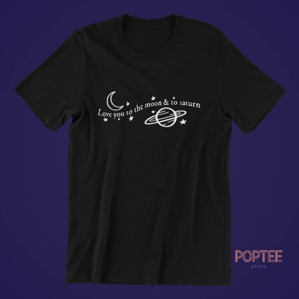 CAMISETA TAILOR SWIFT LOVE YOU TO THE MOON AND TO SATURN 100% ALGODÃO