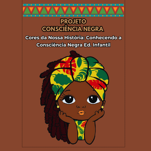 Projeto: Cores da Nossa História: Conhecendo a Cultura Afro-Brasileira