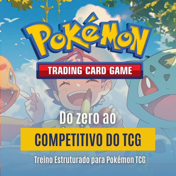 Do Zero ao Competitivo – Treino Estruturado para Pokémon TCG