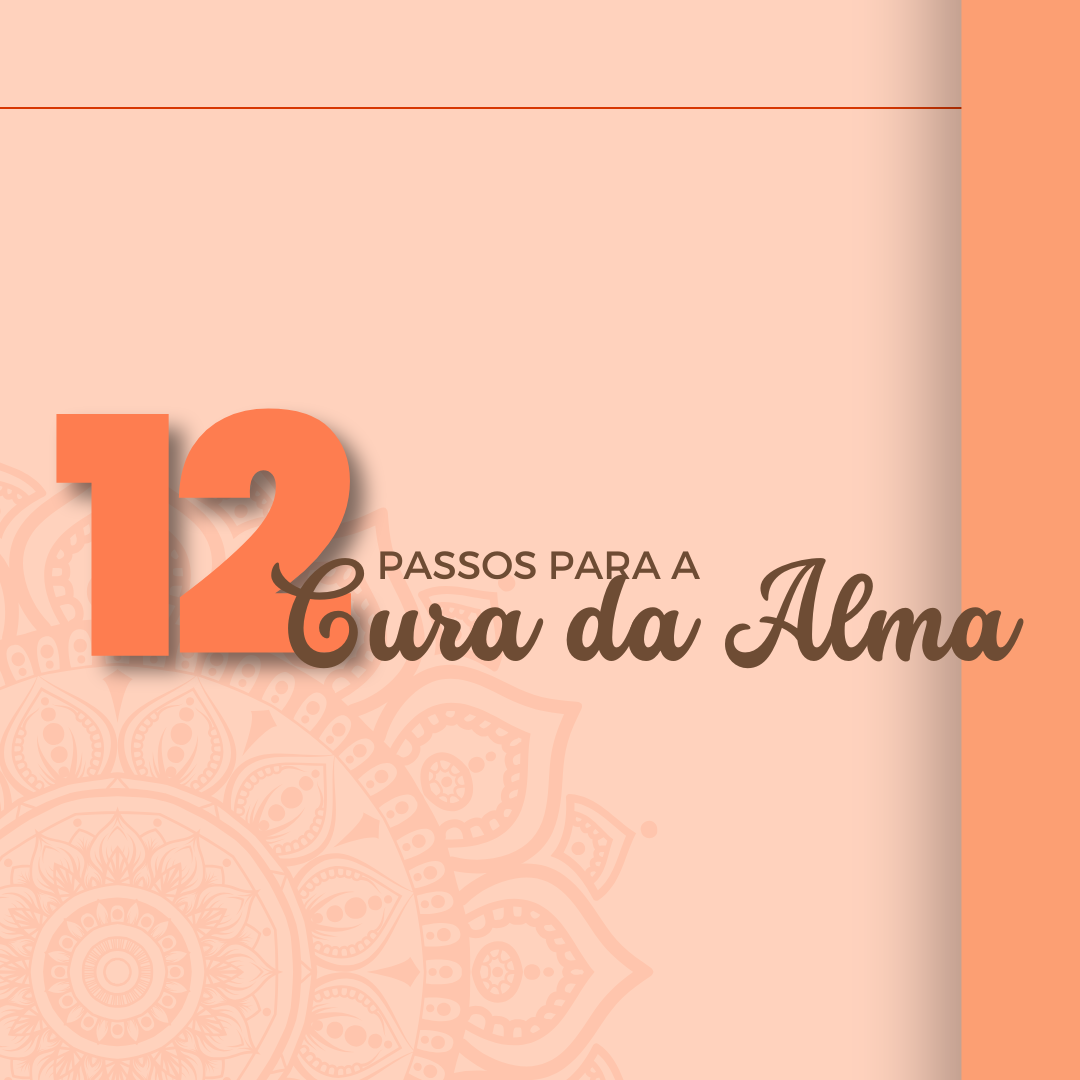12 PASSOS PARA A CURA DA ALMA