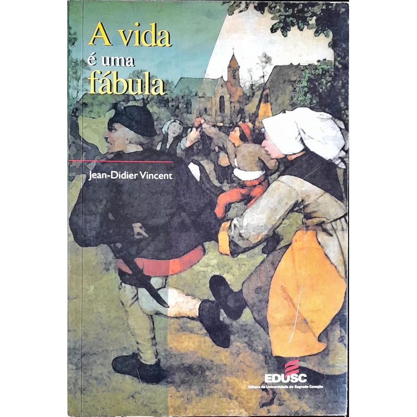 A Vida É uma Fábula - Jean Didier Vincent 2016