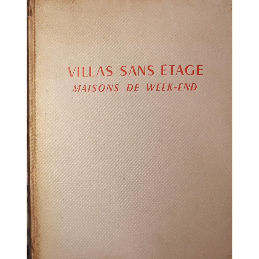 MAISONS SANS ÉTAGES VILLAS DE WEEK-END – JEAN FONTANET