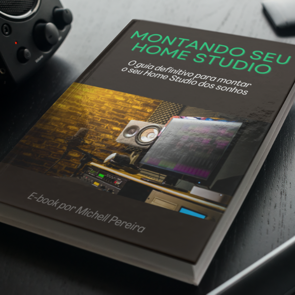 MONTANDO SEU HOME STUDIO - O Guia Definitivo Para Montar o Seu Home Studio Dos Sonhos