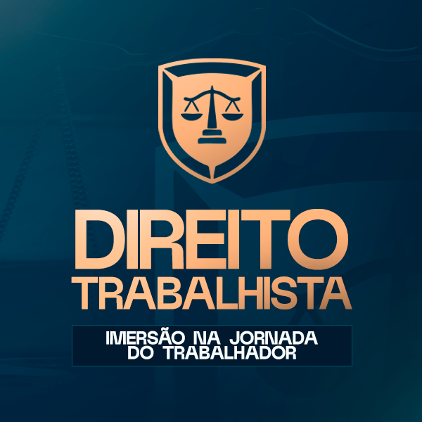 Direito Trabalhista: Imersão na jornada do trabalhador