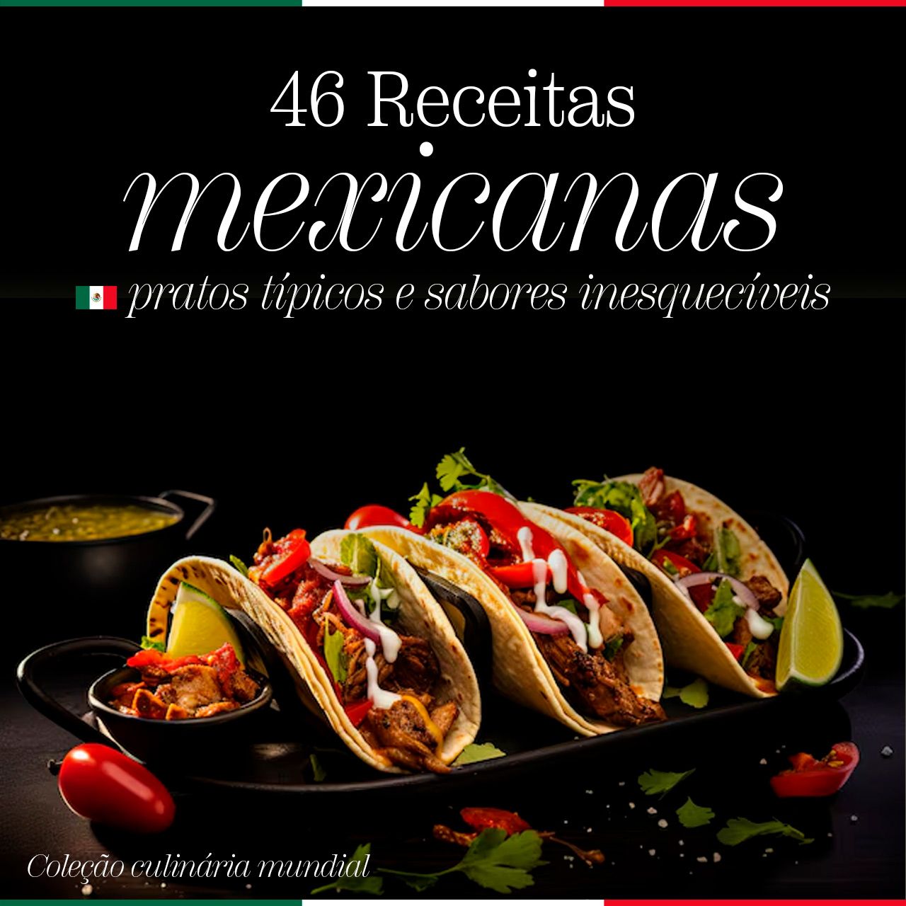 46 Receitas Mexicanas - Pratos Típicos e Sabores Inesquecíveis