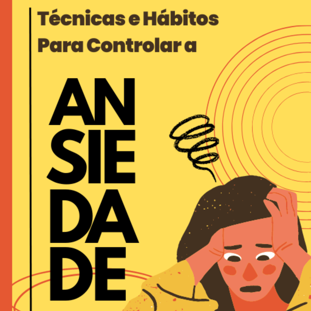 Técnicas e Hábitos Para Controlar a Ansiedade
