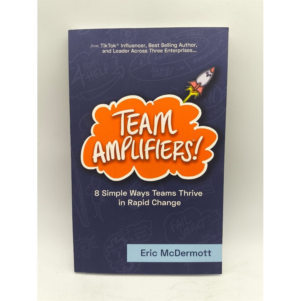 Team Amplifiers: 8 Ways Teams Thrive in Rapid Change autor ERIC MCDERMOTT