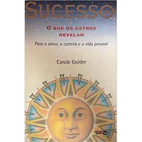 Sucesso - O que os astros revelam autor Carole Golder