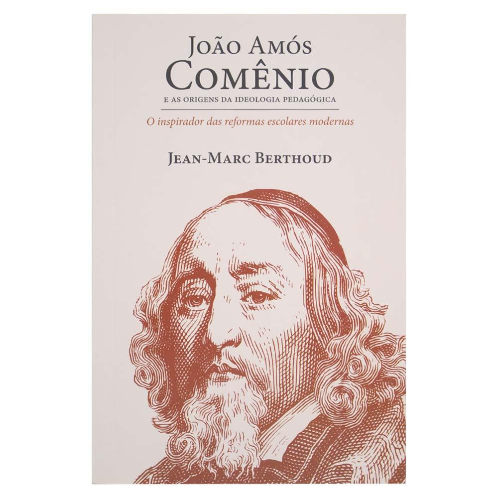 João Amós Comênio - E As Origens Da Ideologia Pedagógica - Jean-Marc Berthoud