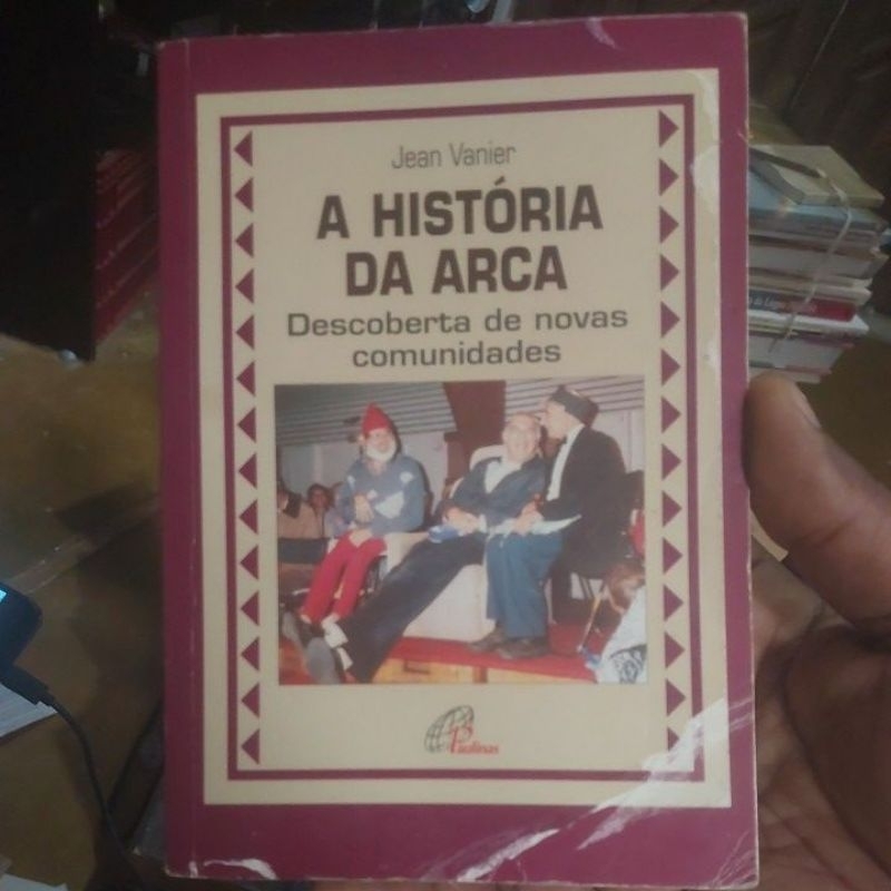 Livro - A História da Arca - Descoberta de Novas Comunidades - Jean Vanier