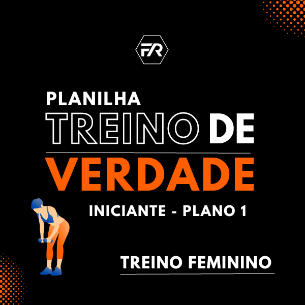 PLANILHA TREINO DE VERDADE - INICIANTE 1 - FEMININO