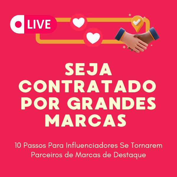 Seja Contratado Por Grandes Marcas - Os 10 passos para influenciadores se tornarem parceiros de marcas de destaque