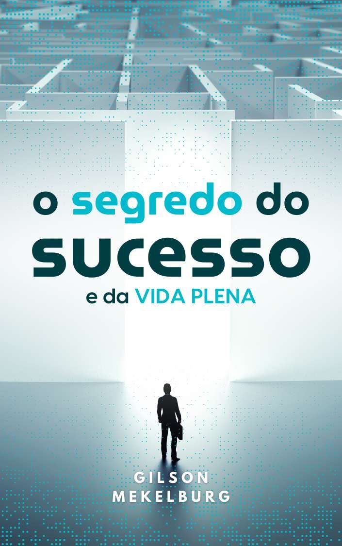 O Segredo do Sucesso e da Vida Plena!