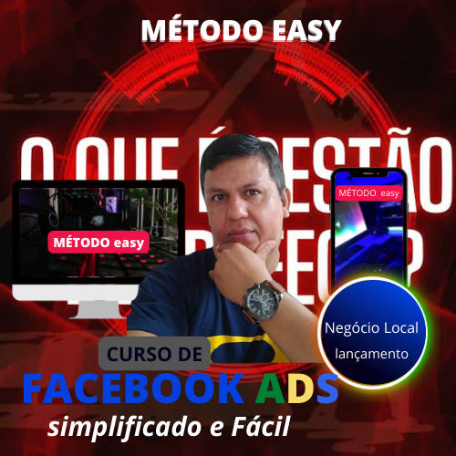 CURSO FACEBOOK ADS - MÉTODO EASY - Simplificado e Fácil - Negócio físico e digital