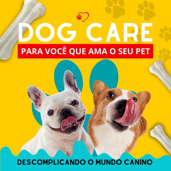 Dog Care - O Guia Completo Para Cuidar do Seu Cão em Casa