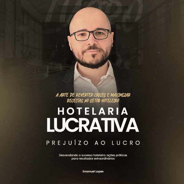 Hotelaria Lucrativa - do Prejuízo ao Lucro por Emanuel Lopes