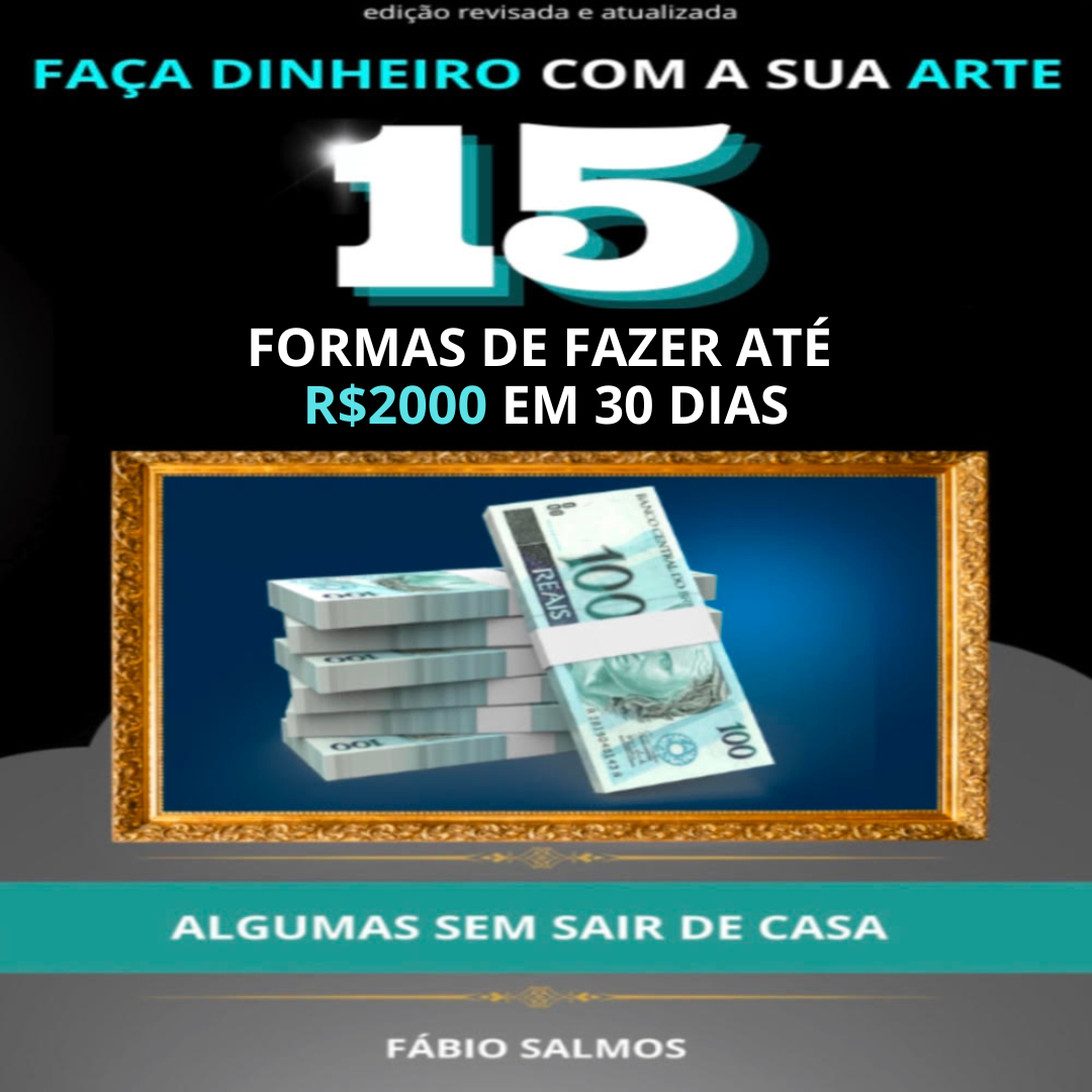Faça dinheiro com a sua Arte, 15 formas de fazer até R$2000 em 30 dias