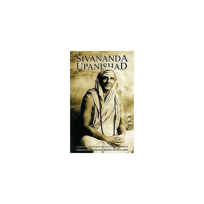 Sivananda Upanishad Universal Scripture In The Sages Own Handwriting autor Swami Vishnudevananda