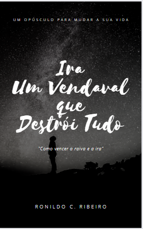 Ira Um Vendaval que Destrói Tudo - Como vencer a raiva e a ira!