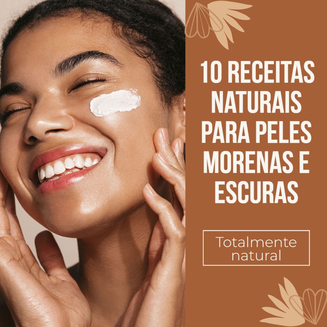 E-book de 10 Receitas naturais para peles morenas e escuras