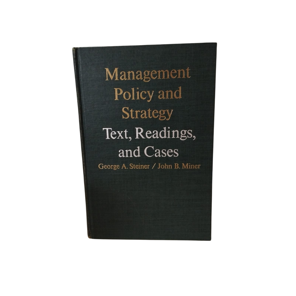 Management, Policy and Strategy: Text, Readings and Cases - George A. Steiner / John B. Miner