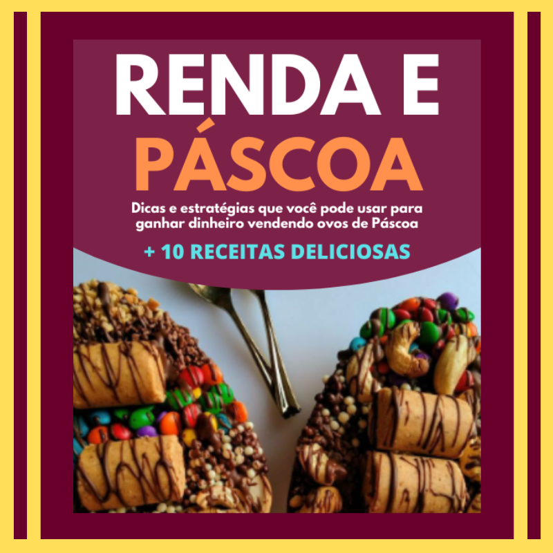 Renda E Páscoa - Dicas E Estratégias Para Ganhar Dinheiro Com Ovos De Páscoa