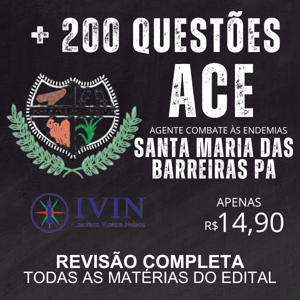 IVIN AGENTE COMBATE ÀS ENDEMIAS ACE - SANTA MARIA DAS BARREIRAS PA