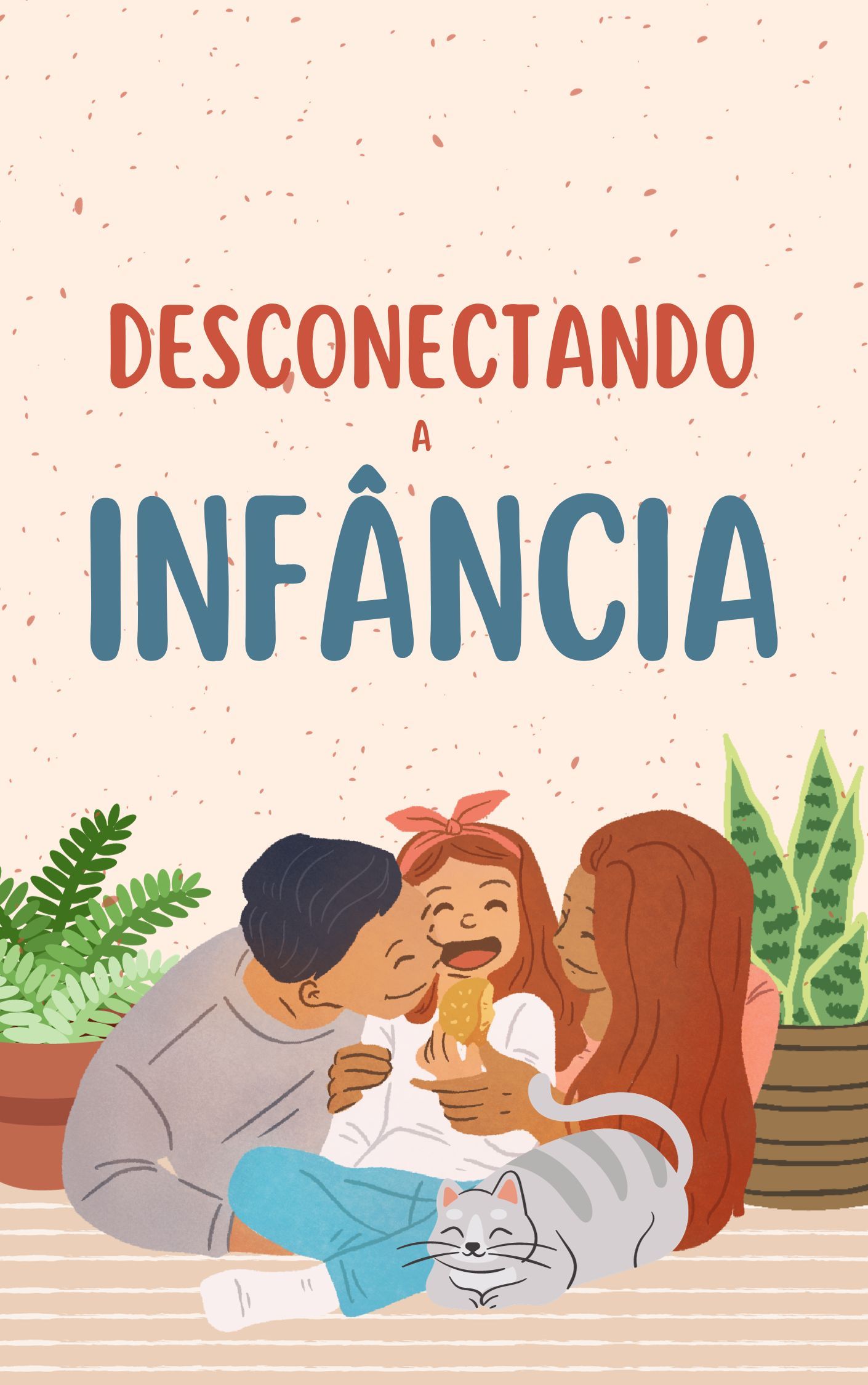 Desconectando a infância: Um guia para crianças felizes e saudáveis sem telas