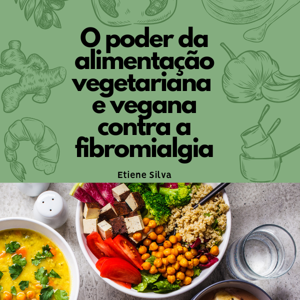 O Poder da Alimentação Vegetariana e Vegana contra a Fibromialgia