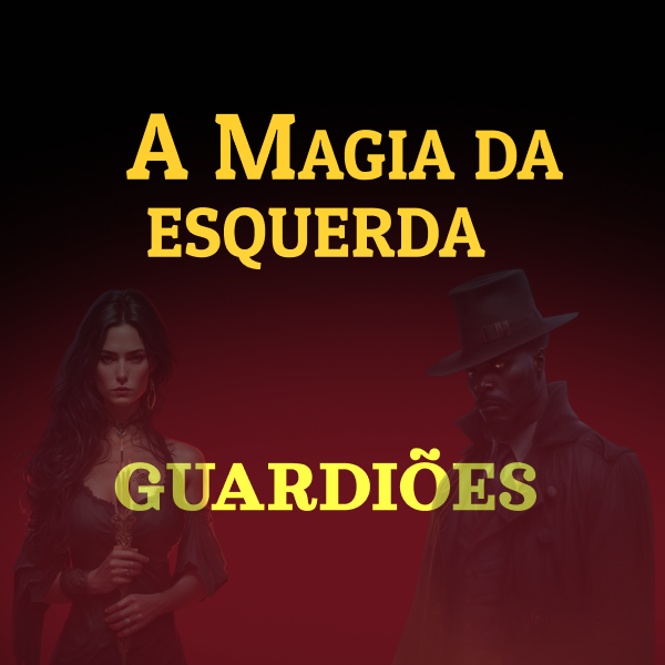 Guardiões- A Magia da Esquerda