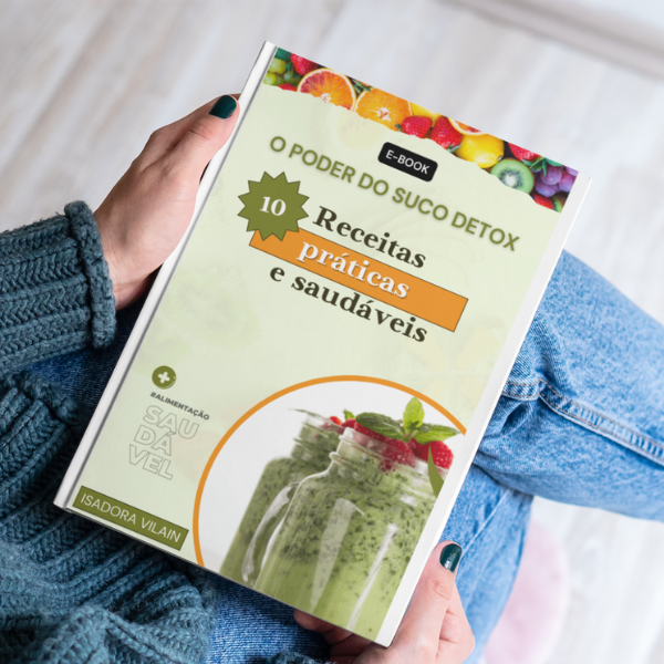 O PODER DO SUCO DETOX - 10 RECEITAS PRÁTICAS E SAUDÁVEIS