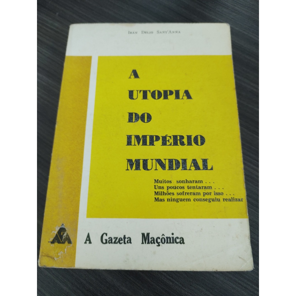 Livro A Utopia do Imperio Mundial Iran Delio Santana Gazeta Maçonica